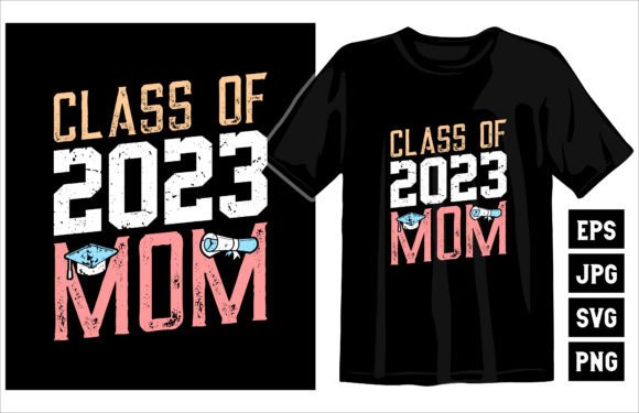 Class of 2023 Mom Graduation T-Shirt Graphics for Creative Projects
