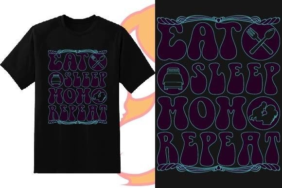 Eat Sleep Mom Repeat Mother’s Day Graphics for T-Shirt Designs