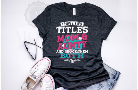 I Have Two Titles Mom & Aunty: A Typography Graphic for Local Business Branding