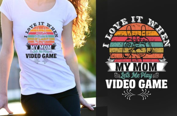 I Love When Mom Lets Me Play Video Games Graphics for T-Shirt Designs