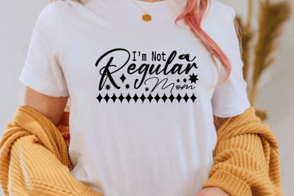 I’m Not a Regular Mom…Mather’s Day Design – A Graphic Asset for Print Templates