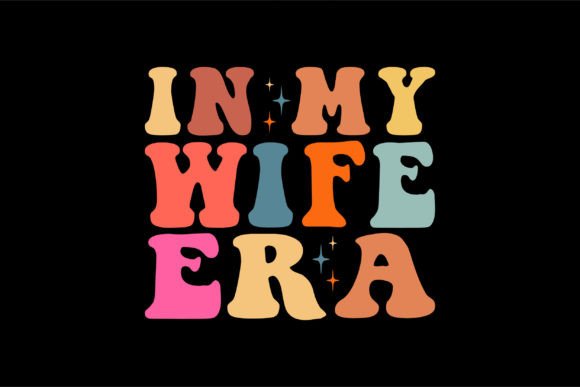 In My Wife Era Graphics for T-Shirt Designs
