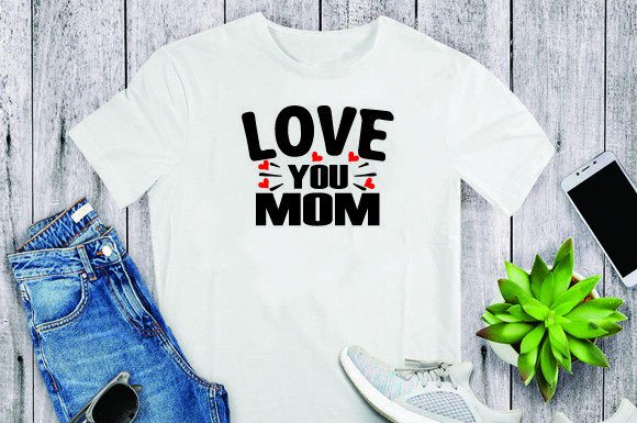Love You Mom T-Shirt for Mother’s Day: A Graphic Design Asset for Content Creators