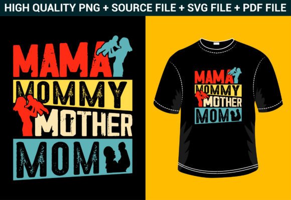 Mama Mommy Mother Mom: A Graphic Design Asset for Modern T-Shirt Designs