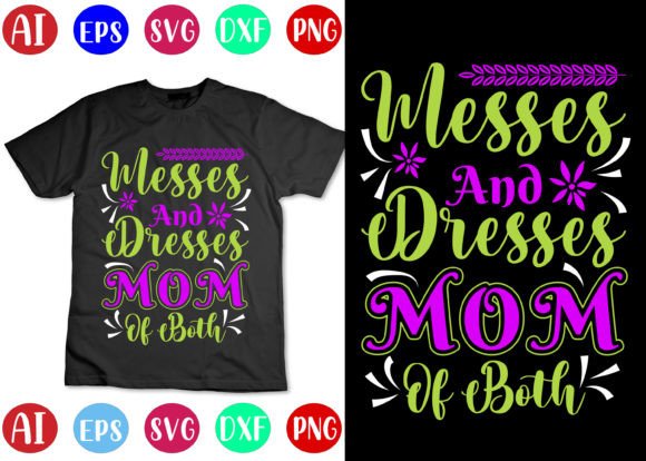 Messes and Dresses Mom of Both T-Shirt – A Strong Graphic Design Asset for Branding