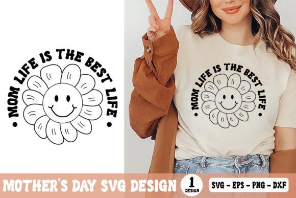 Mom Life is the Best Life - Mother’s Day Graphics for T-Shirt Designs