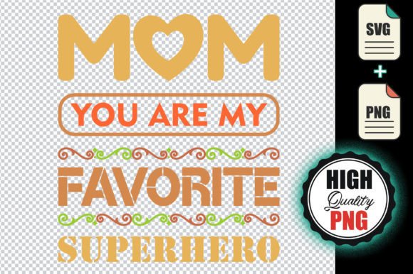Mom-You-Are-My-Favorite-Superhero: A Heartfelt Graphic Design Asset for Local Business Branding