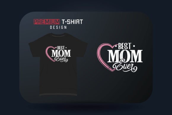 Mother’s Day T-Shirt Design Best Mom Ever: A Graphic Asset Review for Digital Sellers