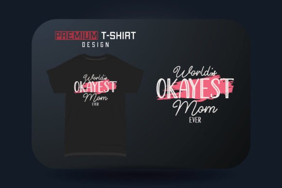 Mother’s Day T-shirt World s Okayest Graphics and T-Shirt Designs