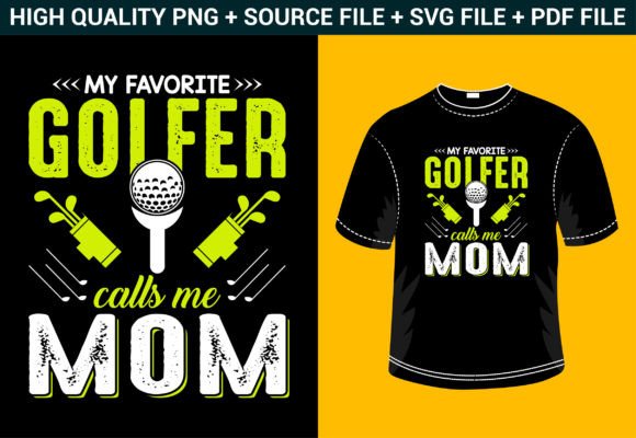 My Favorite Golfer Calls Me Mom: A Versatile Graphic Design Asset for T-Shirt Designs