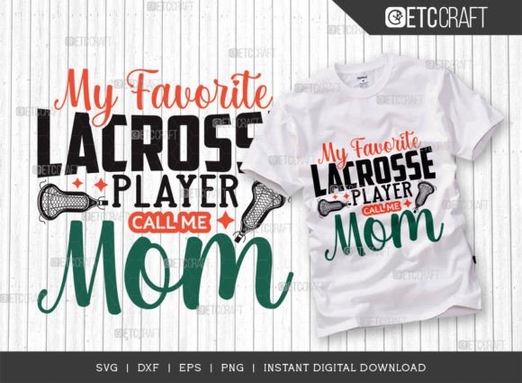 My Favorite Lacrosse Player Call Me Mom: A Playful Graphic for T-Shirt Designs and Branding