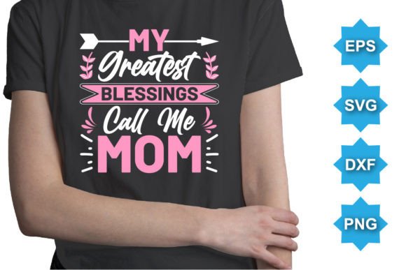 My Greatest Blessings Call Me Mom T-Shirt Design Asset