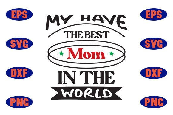 My Have the Best Mom in the World: A Graphic Design Asset for Heartfelt Branding