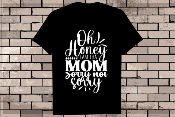 Oh Honey I Am That Mom Sorry Not Sorry: A Bold Graphic for Bloggers and Designers