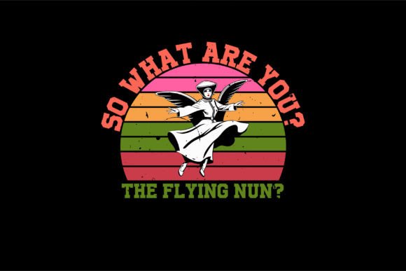 So What Are You the Flying Nun Embroidery Design Review
