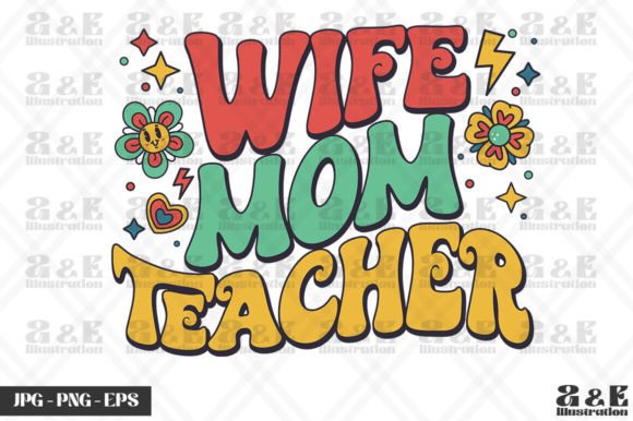 Wife Mom Teacher Mother’s Day Graphics for T-Shirt Designs
