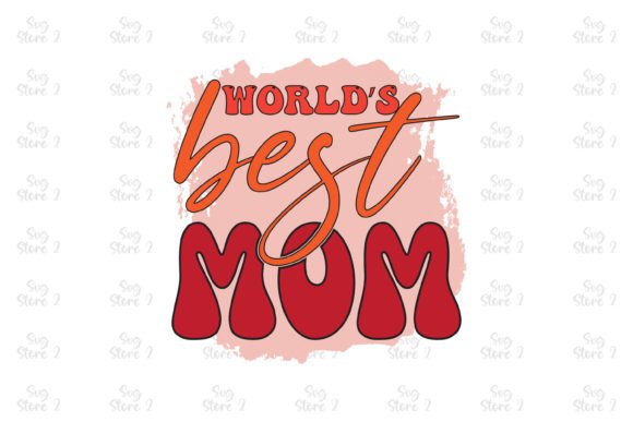World’s Best Mom Sublimation Graphics for T-Shirt Designs
