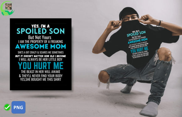 Yes I'm a Spoiled Son but Not Yours: Graphics for T-Shirt Designs